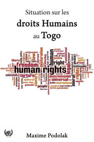 Title: Situation sur les droits Humains au Togo: Regard juridique sur le Togo, Author: Maxime Podolak
