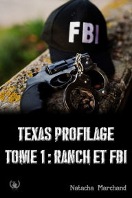 Title: Texas Profilage - Tome 1: Ranch et FBI, Author: Natacha Marchand