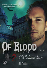 Title: Of blood. Without love - Tome 2: Saga fantastique, Author: NH Paloma