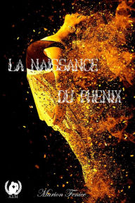 Title: La naissance du phénix: Dark romance, Author: Marion Fenice