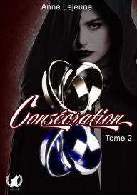 Title: Consécration - Tome 2: Romance fantastique, Author: Anne Lejeune