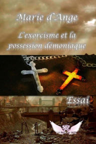 Title: L'exorcisme et la possession demoniaque, Author: La Rose Du Soir