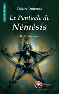 Title: Le Pentacle de Némésis: Thriller fantastique, Author: Thierry Dufrenne