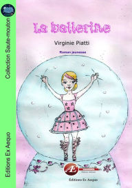 Title: La ballerine: Roman jeunesse, Author: Virginie Piatti