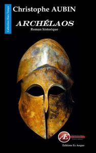 Title: Archélaos: Roman historique, Author: Christophe Aubin