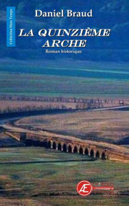 Title: La Quinzième arche: Roman historique, Author: Daniel Braud