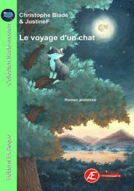 Title: Le voyage d'un chat: Un roman jeunesse à lire dès 7 ans, Author: Christophe Bladé
