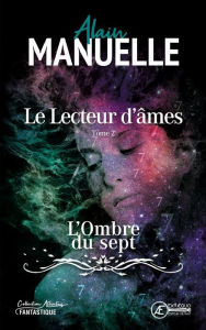 Title: Le Lecteur d'âmes - Tome 2: L'Ombre du sept, Author: Alain Manuelle