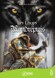 Title: Les Loups de Mondrepuis: Roman jeunesse, Author: Jean-Paul Raymond