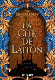 Title: La cité de laiton - livre 1 La trilogie Daevabad / The City of Brass, Author: S. A. Chakraborty