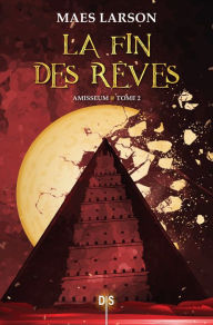 Title: Amisseum - Tome 02 La fin des rêves, Author: Maes Larson