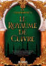 Le royaume de cuivre / The Kingdom of Copper