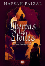 Title: Libérons les étoiles (ebook) - Livre 02 Les Sables d'Arawiya, Author: Hafsah Faizal