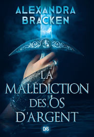 Title: La Malédiction des os d'argent (e-book) - Tome 01, Author: Alexandra Bracken