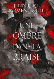 Title: Une ombre dans la braise (e-book) - Tome 01, Author: Jennifer L. Armentrout