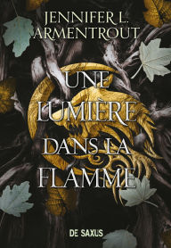 Title: La Chair et le Feu (e-book) - Tome 02 Une Lumière dans la flamme, Author: Jennifer L. Armentrout