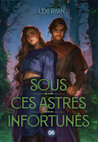 Title: Sous ces astres infortunés - Tome 01 (e-book), Author: Lexi Ryan
