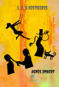 Title: 1,2,3 histoires: Nouvelles, Author: Agnès Imbert