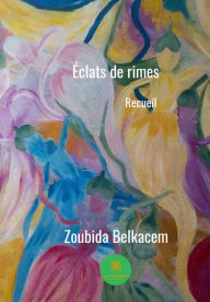 Title: Éclats de rimes: Recueil de poèmes, Author: Zoubida Belkacem