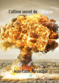 Title: L'ultime secret de Sakharov: Roman, Author: Jean-Louis Farvacque