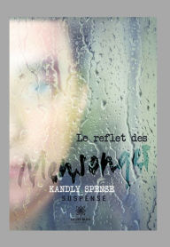 Title: Le reflet des mensonges: Roman, Author: Kandly Spense