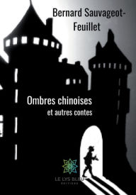 Title: Ombres chinoises: et autres contes, Author: Bernard Sauvageot-Feuillet