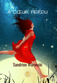 Title: À cour perdu: Nouvelles sentimentales, Author: Sandrine Waronski