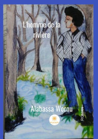 Title: L'homme de la rivière: Roman, Author: Alabassa Worou