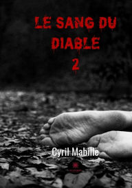 Title: Le sang du diable 2: Le mal demeure., Author: Cyril Mabille