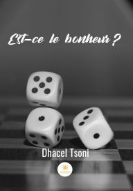 Title: Est-ce le bonheur ?: Roman, Author: Dhacel Yann Rachid Tsoni