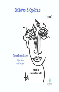 Title: Eclats d'Opéras: Histoire de l'Opéra, Author: Olivier Furon-Bazan