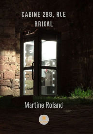 Title: Cabine 288, rue Brigal: Thriller, Author: Martine Roland