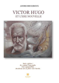 Title: Victor Hugo et l'ère nouvelle: Essai, Author: André Brugiroux