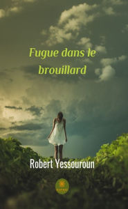 Title: Fugue dans le brouillard: Roman, Author: Robert Yessouroun