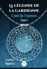 Title: La légende de la Gardienne: Roman, Author: Frédéric Angelucci