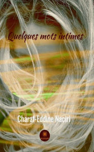Title: Quelques mots intimes: Poésie, Author: Charaf-Eddine Naciri