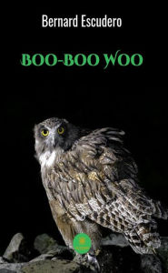 Title: Boo-Boo Woo: Roman, Author: Bernard Escudero