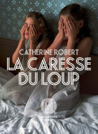 Title: La Caresse du loup, Author: Catherine Robert