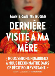 Title: Dernière visite à ma mère, Author: Marie-Sabine Roger