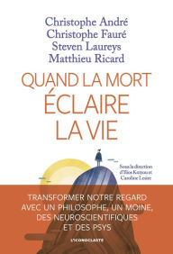Title: Quand la Mort éclaire la vie, Author: Christophe André