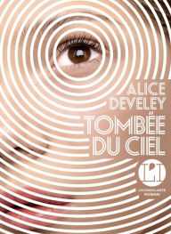 Title: Tombée du ciel, Author: Alice Develey