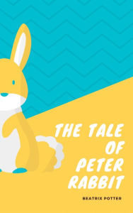 Title: The Classic Tale of Peter Rabbit, Author: Beatrix Potter