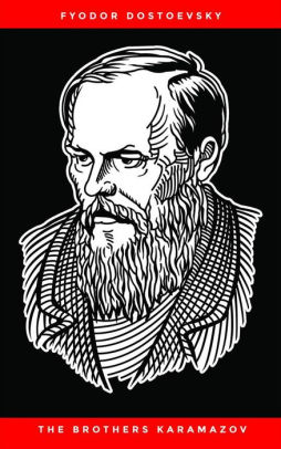 The Brothers Karamazov A Novel In Four Parts And An Epilogue By Fyodor Dostoevsky Nook Book Ebook Barnes Noble
