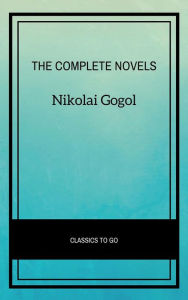 Title: Nikolai Gogol: The Complete Novels, Author: Nikolai Gogol