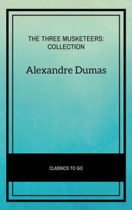 Title: The Three Musketeers: Collection, Author: Alexandre Dumas