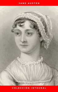 Title: Colección integral de Jane Austen: Emma, Lady Susan, Mansfield Park, Orgullo y Prejuicio, Persuasión, Sentido y Sensibilidad, La abadía de Northanger, Author: Jane Austen