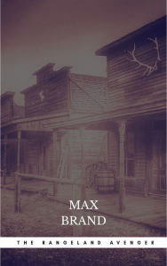 Title: The Rangeland Avenger, Author: Max Brand