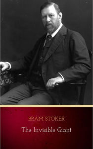 Title: The Invisible Giant, Author: Bram Stoker