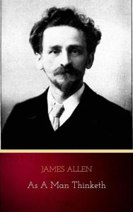 Title: As A Man Thinketh, Author: James Allen