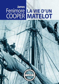 Title: La vie d'un matelot: Récits d'aventures, Author: James Fenimore Cooper